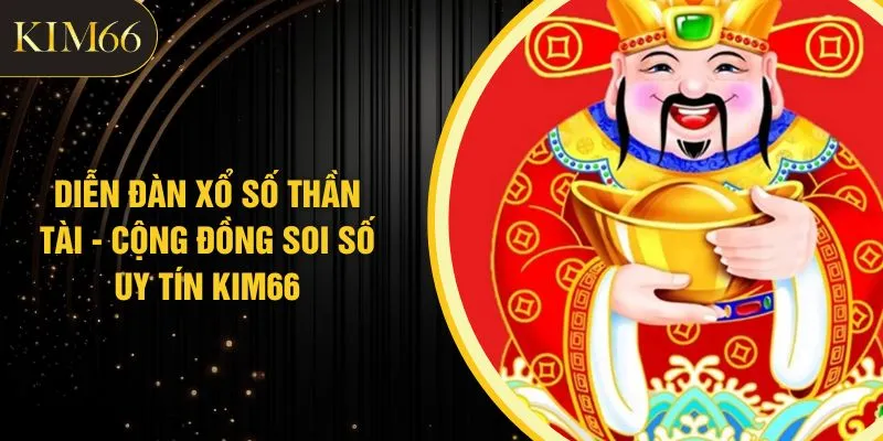 Diễn Đàn Xổ Số Thần Tài - Cộng Đồng Soi Số Uy Tín KIM66