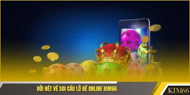 Đôi nét về soi cầu lô đề online KIM66