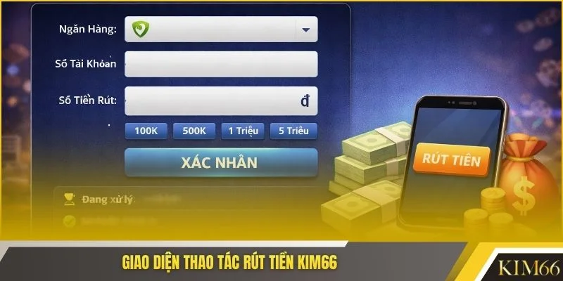 Giao diện thao tác rút tiền Kim66