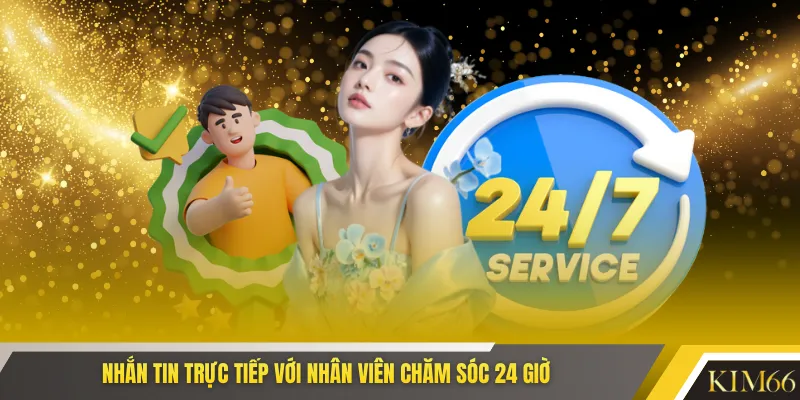 Nhắn tin trực tiếp với nhân viên chăm sóc 24 giờ