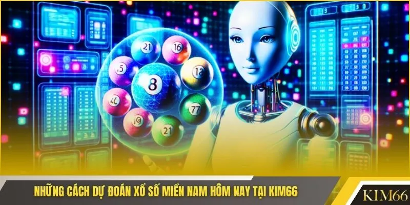 Những cách dự đoán xổ số miền nam hôm nay tại KIM66