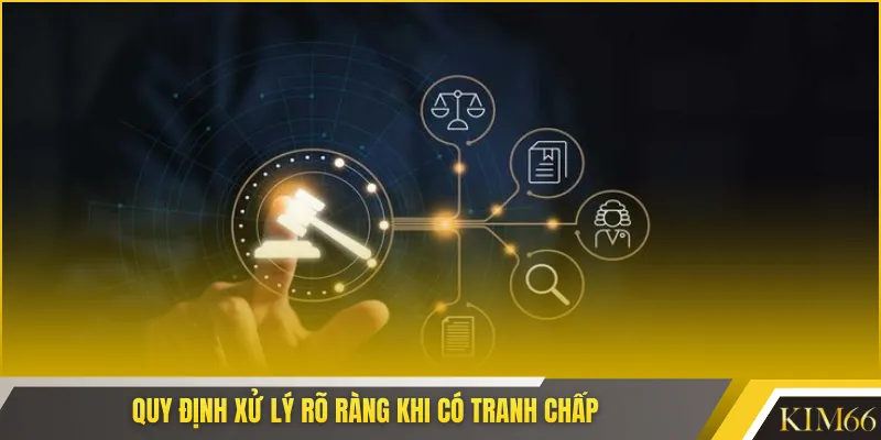 Quy định xử lý rõ ràng khi có tranh chấp