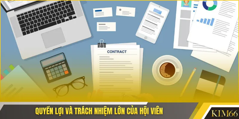 Quyền lợi và trách nhiệm lớn của hội viên