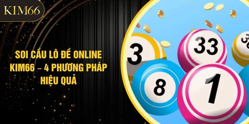 Soi Cầu Lô Đề Online KIM66 – 4 Phương Pháp Hiệu Quả