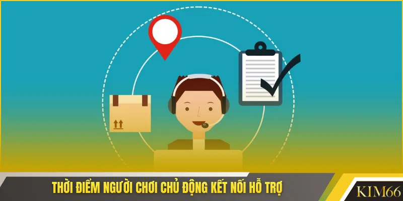 Thời điểm người chơi chủ động kết nối hỗ trợ