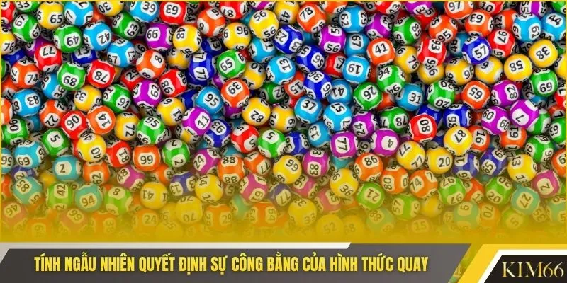 Tính ngẫu nhiên quyết định sự công bằng của hình thức quay