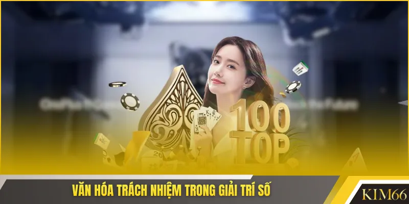 Văn hóa trách nhiệm trong giải trí số