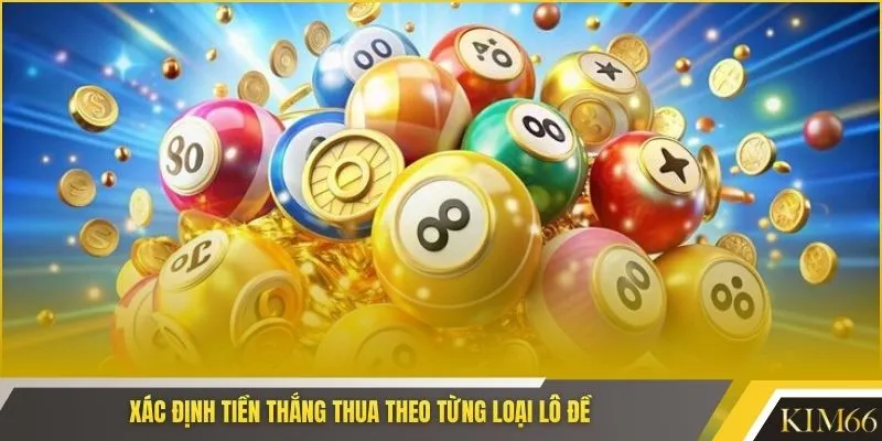 Xác định tiền thắng thua theo từng loại lô đề